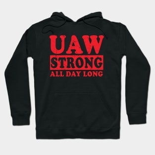 UAW Strong All day long UAW STRIKE Hoodie